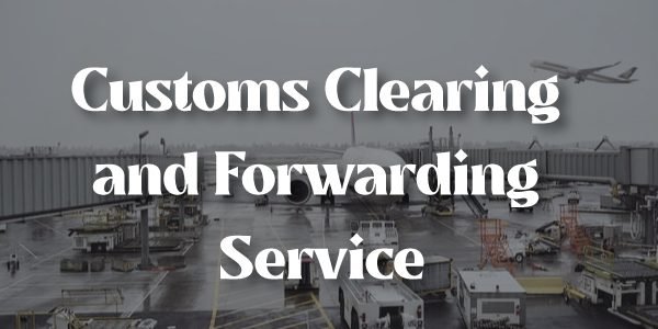 Customs-Clearing-&-Forwarding-Service Customs Clearing & Forwarding Service